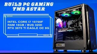 BUILD PC GAMING TMD ASTAR - Intel i7 10700F | Ram 16GB | RTX 3070 Ti EAGLE OC 8G