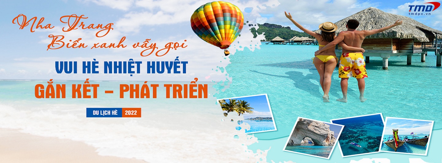 CHƯƠNG TRÌNH DU LỊCH HÈ 2022 CÙNG TMD BẮC NINH  “NHA TRANG - BIỂN XANH VẪY GỌI”
