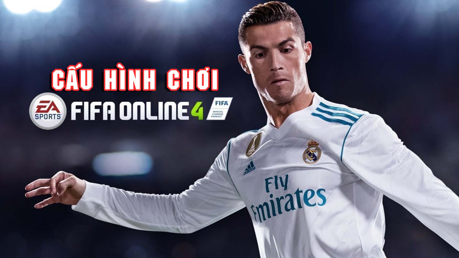 Tìm hiểu cấu hình PC chơi FIFA ONLINE 4 tối thiểu và đề nghị 