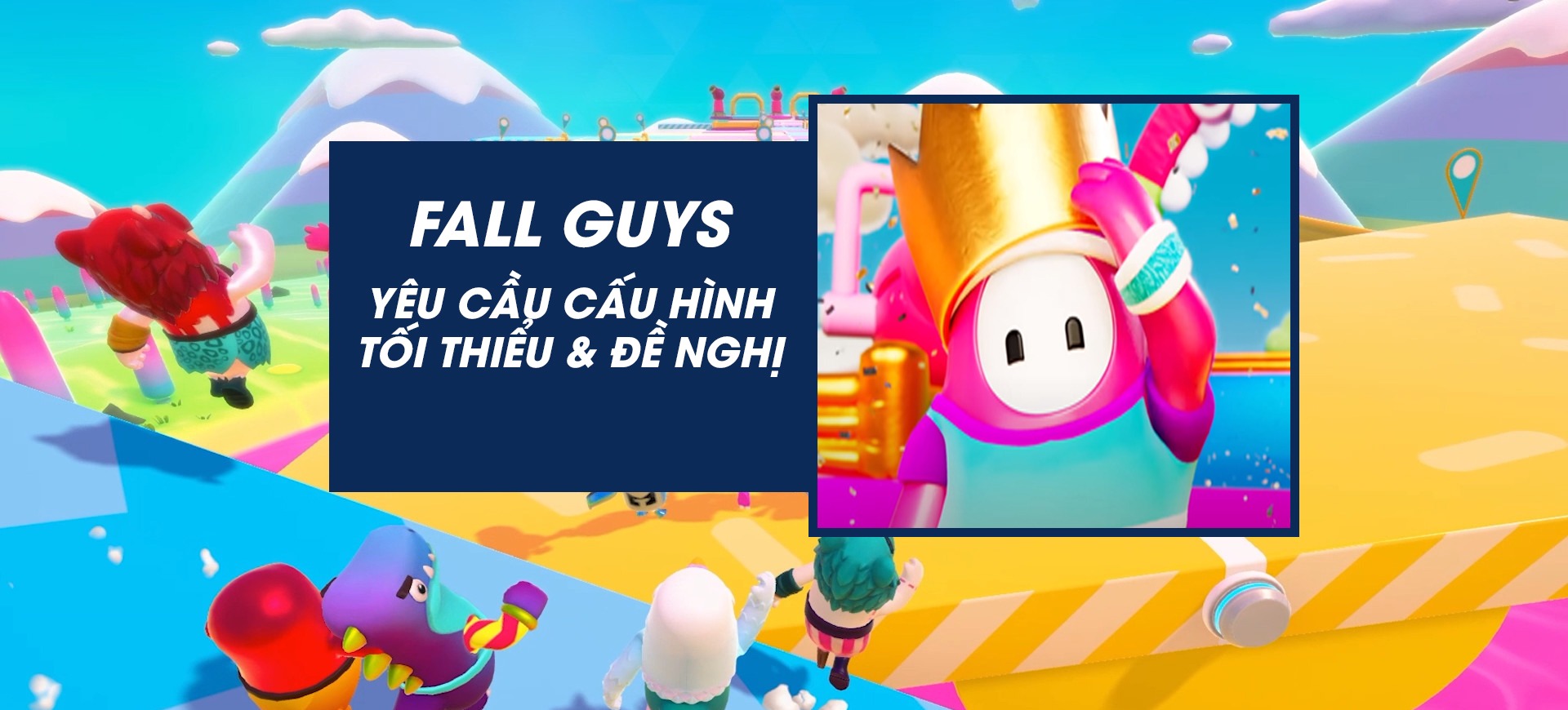 FALL GUYS: Tựa game Battle Royale phù hợp với mọi lứa tuổi